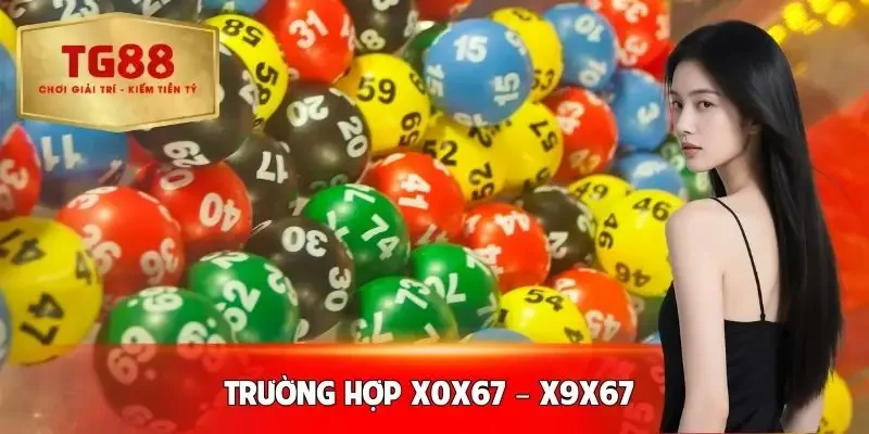 de-ve-67-hom-sau-danh-lo-gi-truong-hop-2-theo-dang-x0x67-x9x67